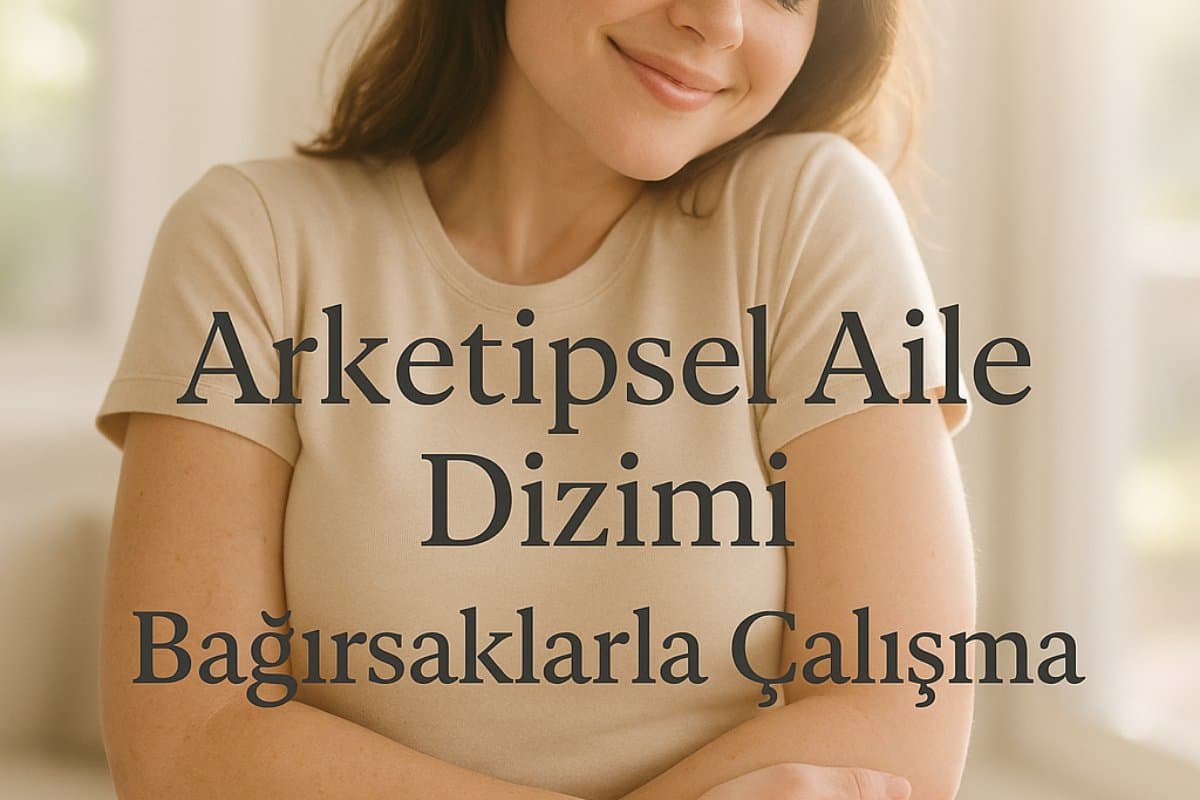 arketipsel-aile-dizimi-bagirsaklarla-calisma