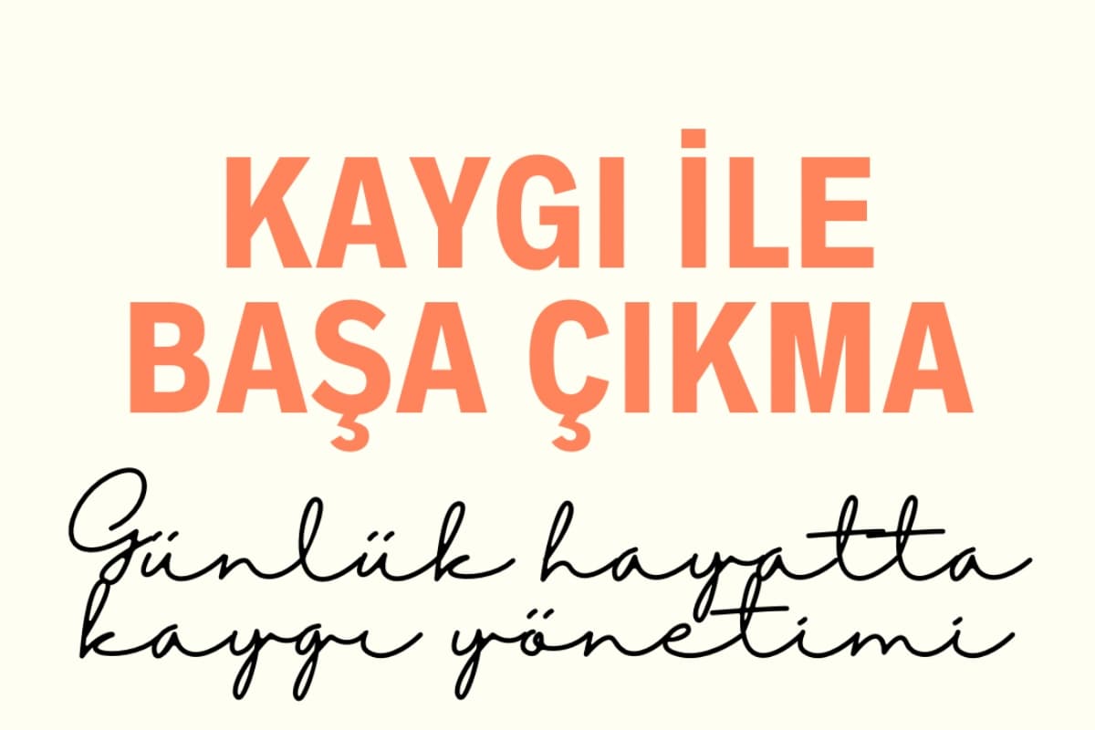 kaygi-ile-basa-cikma-gunluk-hayatta-kaygiyi-yonet